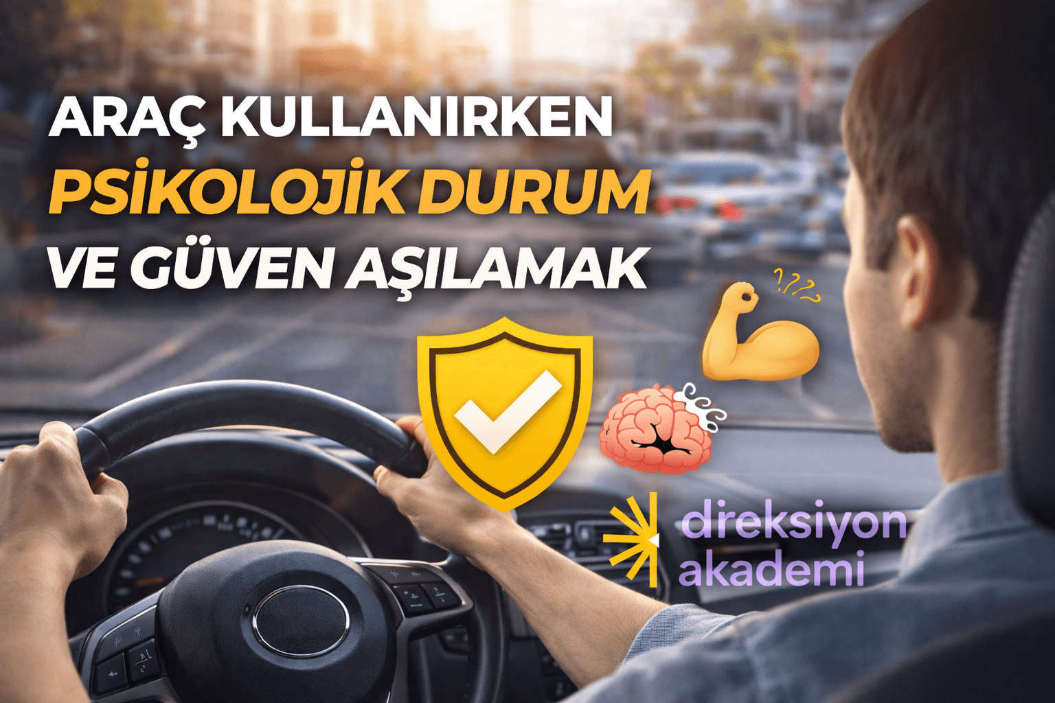 Araç Kullanırken Psikolojik Durum ve Güven Aşılamak