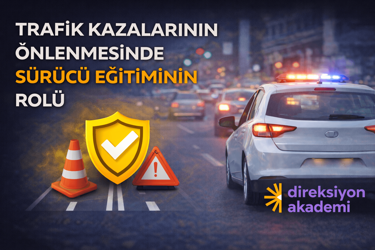 Trafik Kazalarının Önlenmesinde Sürücü Eğitiminin Rolü